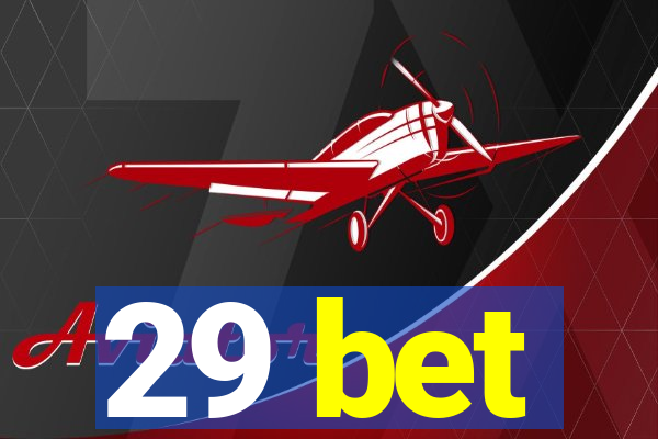 29 bet